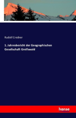 1. Jahresbericht der Geographischen Gesellschaft Greifswald