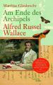 Am Ende des Archipels - Alfred Russel Wallace