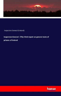 Inspectors General : fifty-third report on general state of prisons of Ireland
