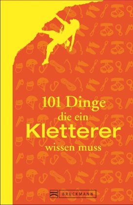 101 Dinge, die ein Kletterer wissen muss