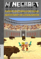 Minecraft: Unter der Herrschaft Roms - Aufstand in Germanien (Roman)