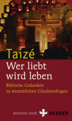 Taizé - Wer liebt, wird leben