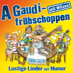 A Gaudifrühschoppen - Lustige Lieder mit Humor 