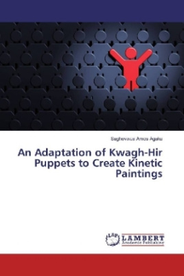 An Adaptation of Kwagh-Hir Puppets to Create Kinetic Paintings