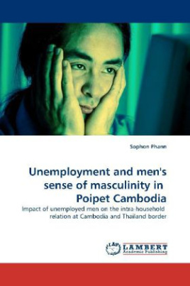 Unemployment and men's sense of masculinity in  Poipet Cambodia