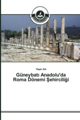 Güneybat Anadolu'da Roma Dönemi Sehirciligi