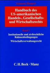 Handbuch des US-amerikanischen Handels-, Gesellschafts- und Wirtschaftsrechts. Bd.1