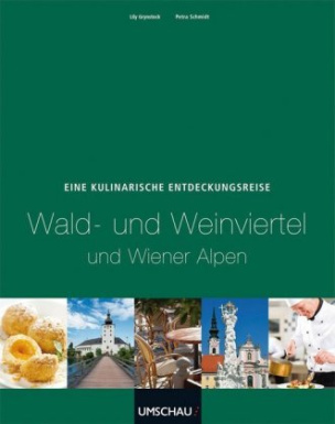Eine kulinarische Entdeckungsreise Wald- und Weinviertel und Wiener Alpen