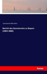 Bericht des Kunstvereins zu Bayern (1859-1860)