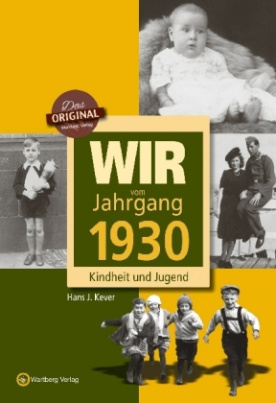 Wir vom Jahrgang 1930 - Kindheit und Jugend