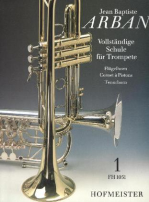 Vollständige Schule für Trompete, Flügelhorn, Cornet à Pistons, Tenorhorn. Tl.1