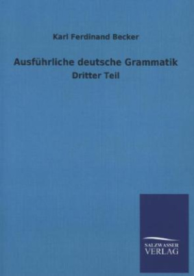 Ausführliche deutsche Grammatik als Kommentar der Schulgrammatik