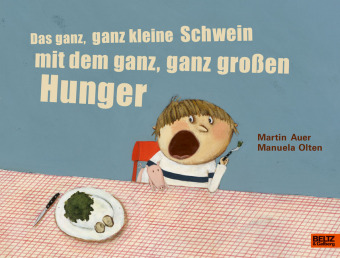 Das ganz, ganz kleine Schwein mit dem ganz, ganz großen Hunger