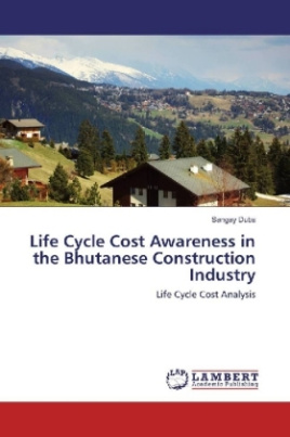 Life Cycle Cost Awareness in the Bhutanese Construction Industry