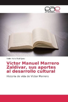 Víctor Manuel Marrero Zaldívar, sus aportes al desarrollo cultural