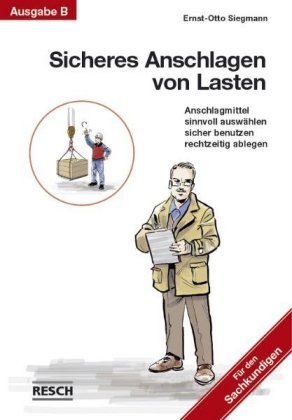 Sicheres Anschlagen von Lasten, Ausgabe B: Für den Sachkundigen