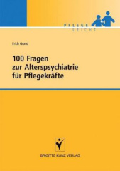 100 Fragen zur Alterspsychiatrie für Pflegekräfte