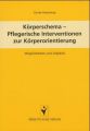 Körperschema - Pflegerische Interventionen zur Körperorientierung