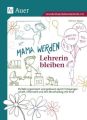 Mama werden und Lehrerin bleiben