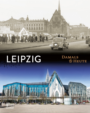 Leipzig. Damals & heute
