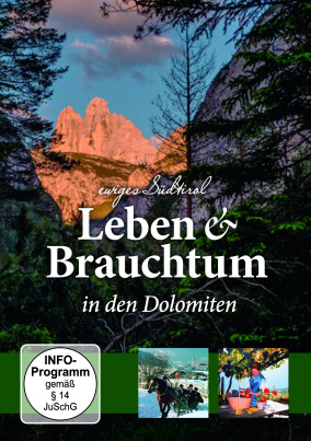 Ewiges Südtirol: Leben & Brauchtum in den Dolomiten