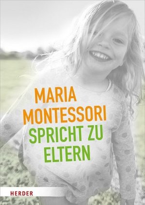 Maria Montessori spricht zu Eltern