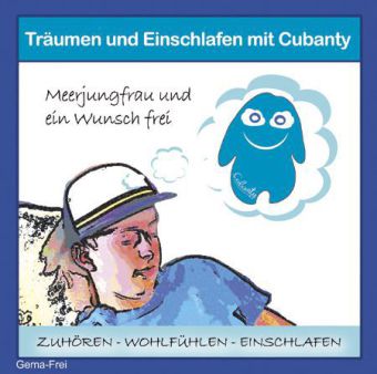 Träumen und Einschlafen mit Cubanty - Meerjungfrau und ein Wunsch frei, 1 Audio-CD