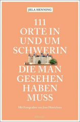 111 Orte in und um Schwerin, die man gesehen haben muss