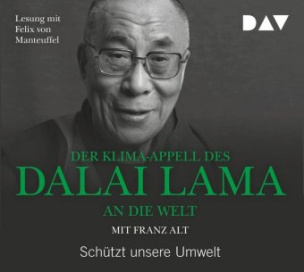 Der Klima-Appell des Dalai Lama an die Welt. Schützt unsere Umwelt, 1 Audio-CD