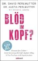 Blöd im Kopf?