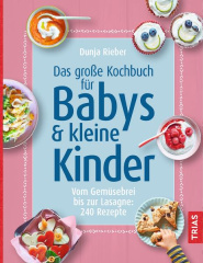 Das große Kochbuch für Babys und kleine Kinder