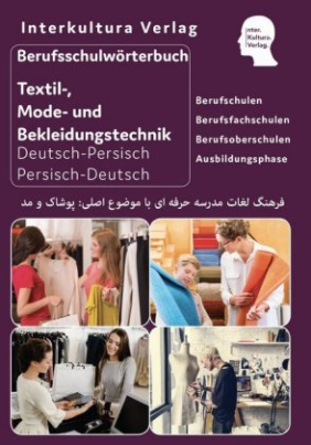 Berufsschulwörterbuch für Textil-, Mode- und Bekleidungstechnik Deutsch-Persisch-Dari / Persisch-Dari-Deutsch
