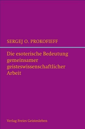 Die esoterische Bedeutung gemeinsamer geisteswissenschaftlicher Arbeit