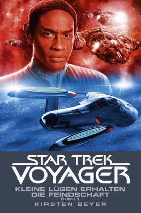 Star Trek Voyager - Kleine Lügen erhalten die Feindschaft. Tl.1