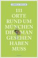 111 Orte rund um München, die man gesehen haben muss