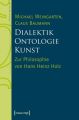 Dialektik - Ontologie - Kunst