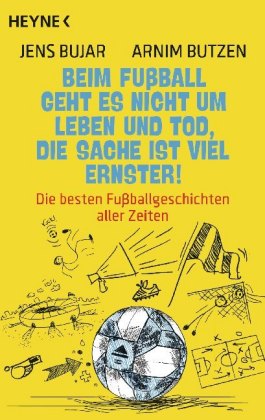 Beim Fußball geht es nicht um Leben und Tod, die Sache ist viel ernster!