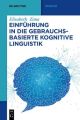 Einführung in die gebrauchsbasierte Kognitive Linguistik