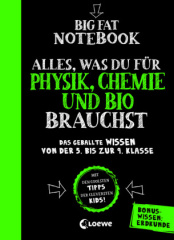 Big Fat Notebook - Alles, was du für Physik, Chemie und Bio brauchst - Das geballte Wissen von der 5. bis zur 9. Klasse. Mit Bonuswissen: Erdkunde