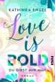 Love Is Bold - Du gibst mir Mut