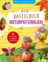 Mein Bastelbuch Naturmaterialien