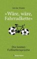 "Wäre, wäre, Fahrradkette". Die besten Fußballersprüche