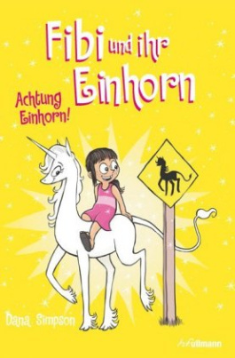 Fibi und ihr Einhorn - Achtung Einhorn!