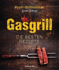 Gasgrill - Die besten Rezepte