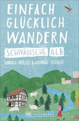 Einfach glücklich wandern - Schwäbische Alb