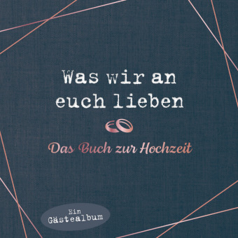 Was wir an euch lieben - Das Buch zur Hochzeit