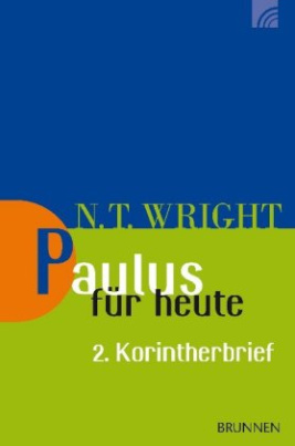 Paulus für heute: 2. Korintherbrief