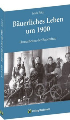 Hausarbeit der Bauersfrau um 1900