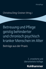 Betreuung und Pflege geistig behinderter und chronisch psychisch kranker Menschen im Alter