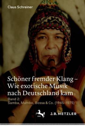 Schöner fremder Klang - Wie exotische Musik nach Deutschland kam, Samba, Mambo, Bossa & Co. (1945-1975)